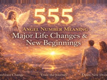 555 Angel Number Meaning: Major Life Changes and New Beginnings